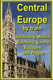 Central Europe by Train - Heidelberg, Munich, Salzburg, Vienna, Budapest and Prague
