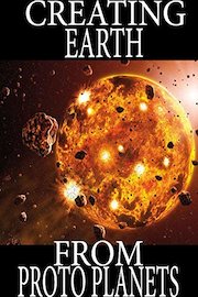 Creation of Earth From Protoplanets