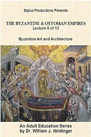 The Byzantine & Ottoman Empires: Lecture 6 of 12. Byzantine Art & Architecture.