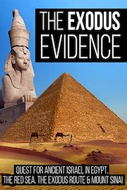 The Exodus Evidence: Quest for Ancient Israel in Egypt, The Red Sea, The Exodus Route & Mount Sinai