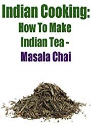 Indian Cooking: How To Make Indian Tea - Masala Chai