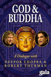 God and Buddha: A Dialogue with Deepak Chopra and Robert Thurman