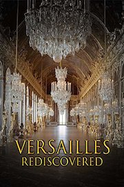 Versailles Rediscovered: The Sun King's Vanished Palace