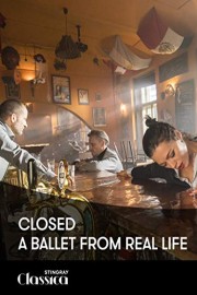Closed - A Ballet from Real Life