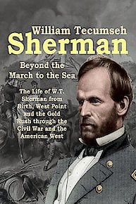 William Tecumseh Sherman: Beyond the March to the Sea