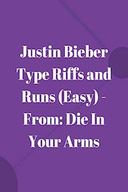 Justin Bieber Type Riffs and Runs