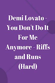 Demi Lovato - You Don't Do It For Me Anymore - Riffs and Runs