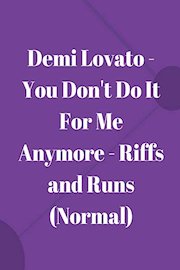 Demi Lovato - You Don't Do It For Me Anymore - Riffs and Runs