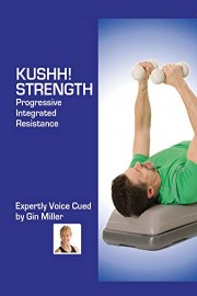 Gin Miller's Kushh! Strength: Progressive Integrated Resistance