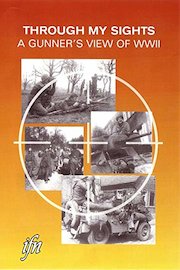 Through My Sights: A Gunner's View of WWII