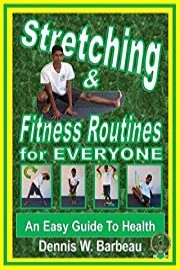 Stretching & Fitness Routines For Everyone: An Easy Guide To Health