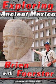 Exploring Ancient Mexico with Brien Foerster