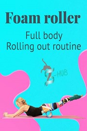 Foam roller. Full body Rolling out routine.