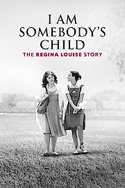 I Am Somebody's Child: The Regina Louise Story