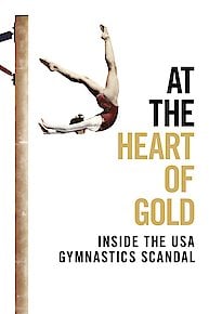 At the Heart of Gold: Inside the USA Gymnastics Scandal