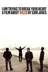 I Am Trying to Break Your Heart: A Film About Wilco