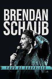 Brendan Schaub: You'd Be Surprised