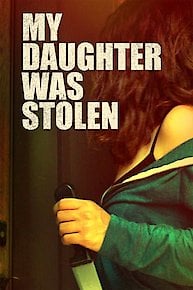 MY DAUGHTER WAS STOLEN