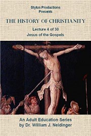 History of Christianity Lecture 4/30. Jesus of the Gospels: Judging the Evidence.