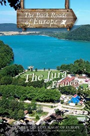 Back Roads of Europe THE JURA FRANCE
