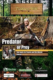 Outdoors with Eddie Brochin - Predator or Prey - Gun hunts for Coyote and the illusive Bobcat