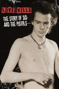 Love Kills: The Story of Sid and The Pistols