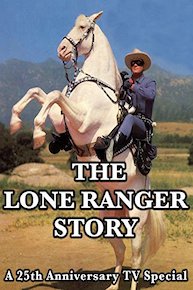 The Lone Ranger Story - A 25th Anniversary TV Special