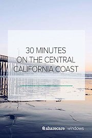30 Minutes on the Central California Coast