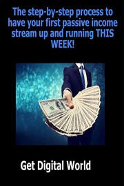 The Step By Step Process To Have Your First Passive Income Stream Up And Running This Week