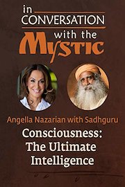 In Conversation with the Mystic - Consciousness: The Ultimate Intelligence