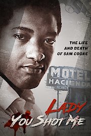 Lady You Shot Me: Life And Death Of Sam Cooke