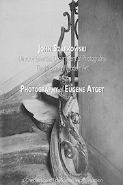 Speaking of Art: John Szarkowski on Eugene Atget