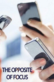 The Opposite of Focus