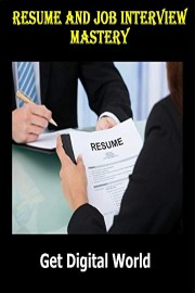 Resume And Job Interview Mastery