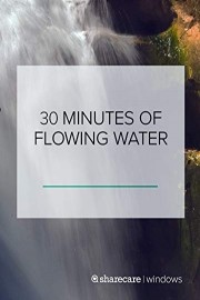 30 Minutes of Flowing Water