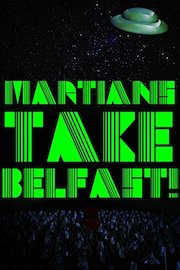 Martians Take Belfast!