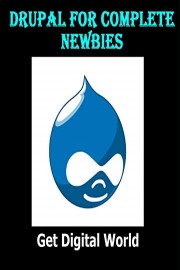 Drupal For Complete Newbies