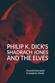 Philip K. Dick's Shadrach Jones and the Elves