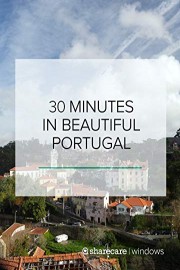 30 Minutes in Beautiful Portugal