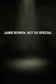Jamie Bowen, Not So Special
