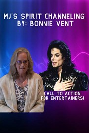 MJ's Spirit Channeling by: Bonnie Vent Call to action for entertainers!