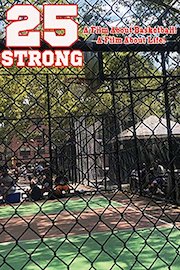 25 Strong- A Film About Basketball! A Film About Life!