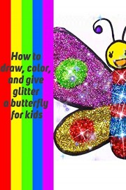 How to draw, color, and give glitter a butterfly for kids
