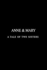 Anne & Mary - A Tale Of Two Sisters