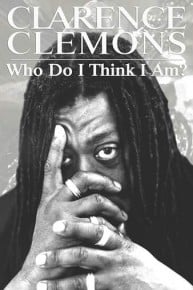 Clarence Clemons: Who Do I Think I Am?