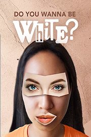 Do You Wanna Be White?