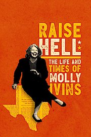 Raise Hell: The Life & Times Of Molly Ivins