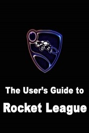 The Users Guide to Rocket League