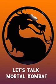 Lets Talk Mortal Kombat