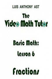 The Video Math Tutor: Basic Math: Lesson 6 - Fractions - Part 2